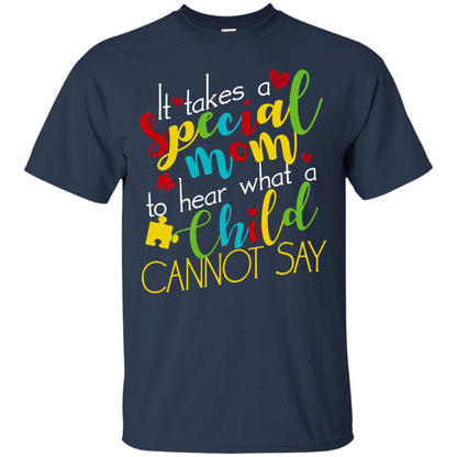 It Takes A Special Mom To Hear What A Child Cannot Say Autism Mom Shirt Navy