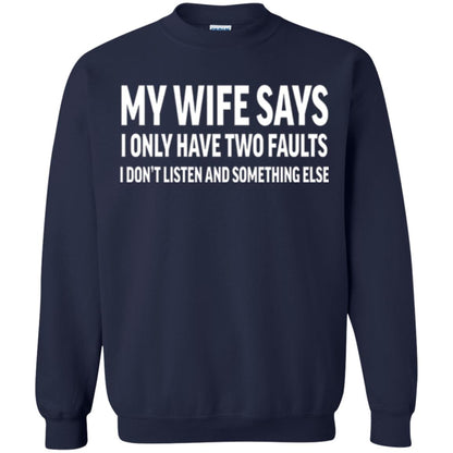 Funny Husband T-shirt My Wife Says I Only Have Two Faults Navy
