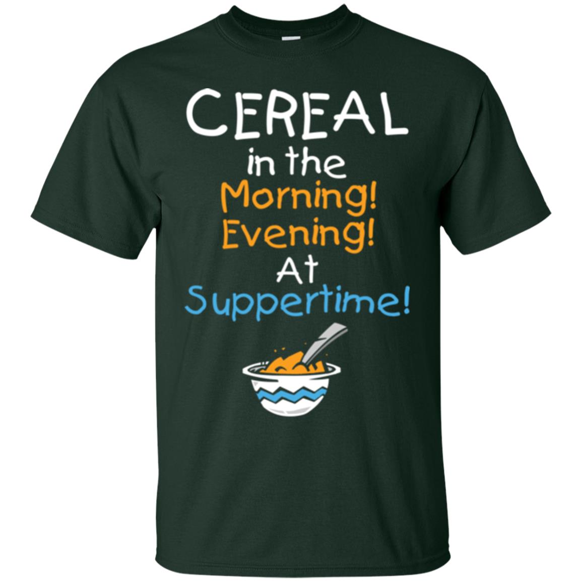 Cereal In The Morning Evening At Suppertime T-shirt Forest