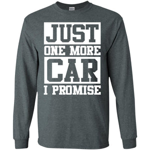 Just One More Car I Promise Car Lover Shirt