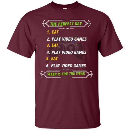 The Perfect Day Eat Play Video Games Sleep For The Weak Gaming Gift Shirt Maroon