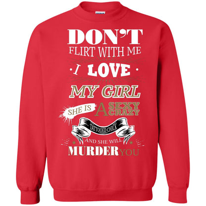 Don't Flirt With Me I Love My Girl She Is A Sexy Crazy Tattooed Chick And She Shirt For Mens Red