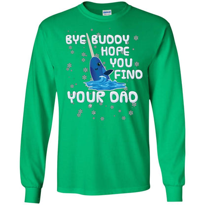 Family T-shirt Bye Buddy Hope You Find Your Dad Irish Green