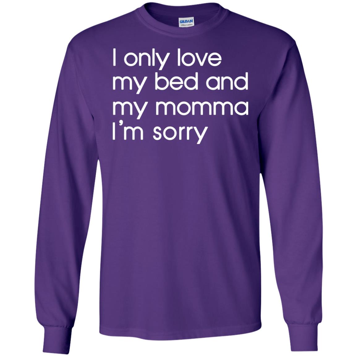 I Only Love My Bed And My Momma Im Sorry Daughter Shirt Purple