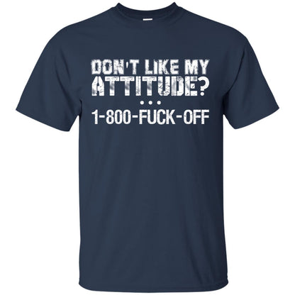 Don_t Like My Attitude 1-800-fuck-off T-shirt Navy