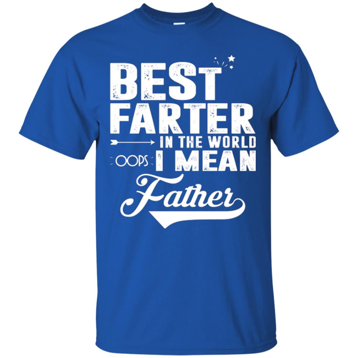 Best Farter In The World Oops I Mean Father Daddy Shirt Royal