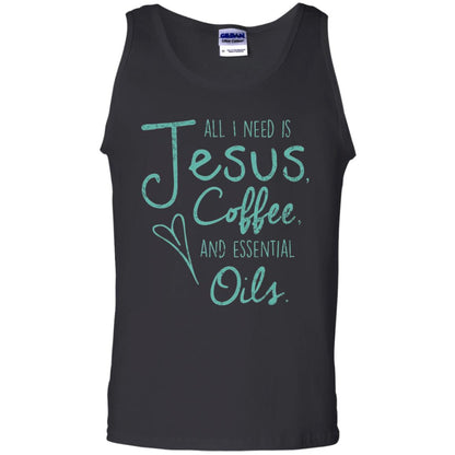 All I Need Is Jesus Coffee And Essential Oils T-shirt Black