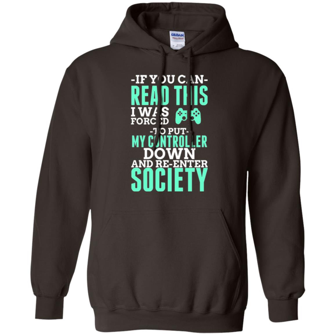 If You Can Read This I Was Forced To Put My Controller Down And Re-enter Society T-shirt Dark Chocolate