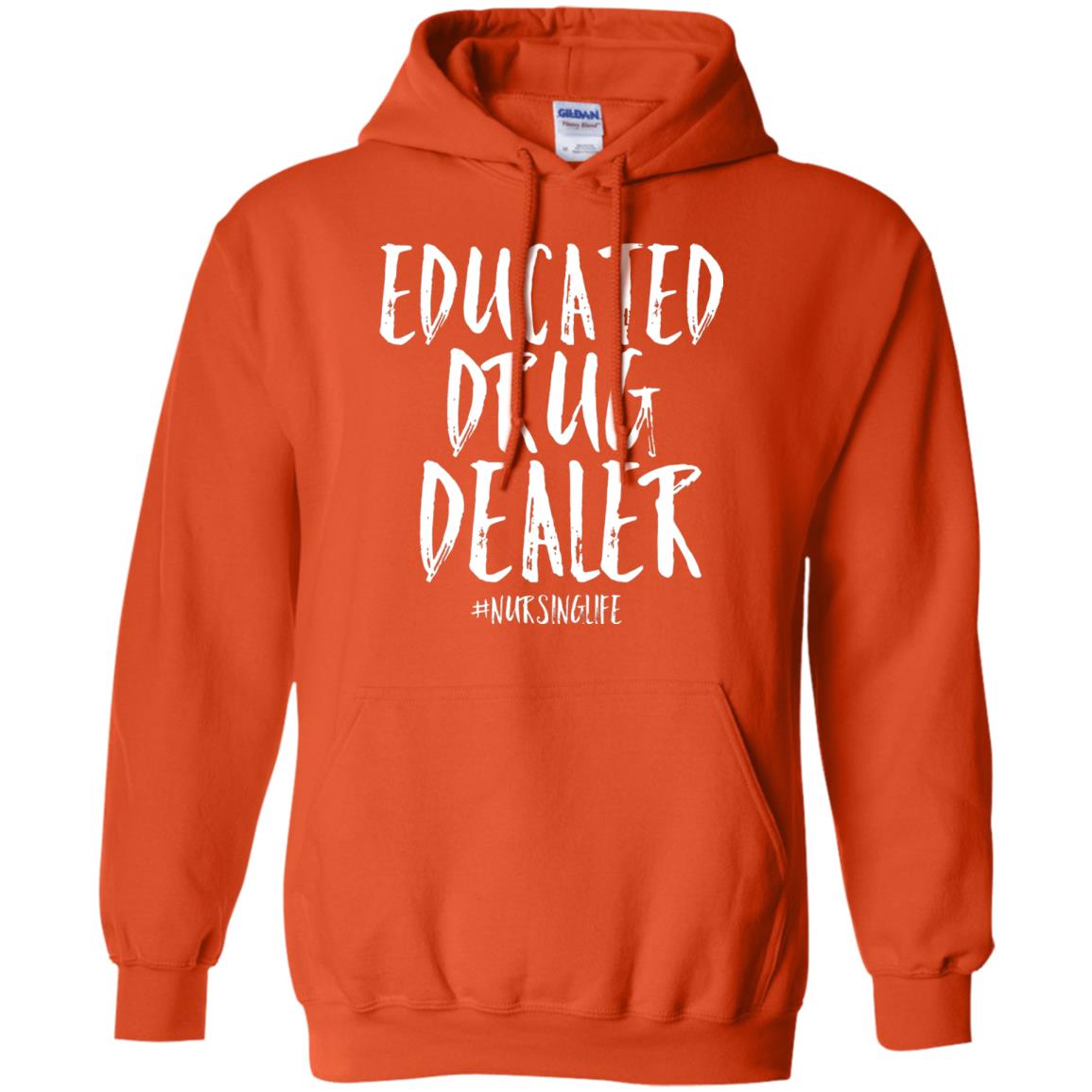 Educated Drug Dealer Nurse Nursing Life Shirt Orange