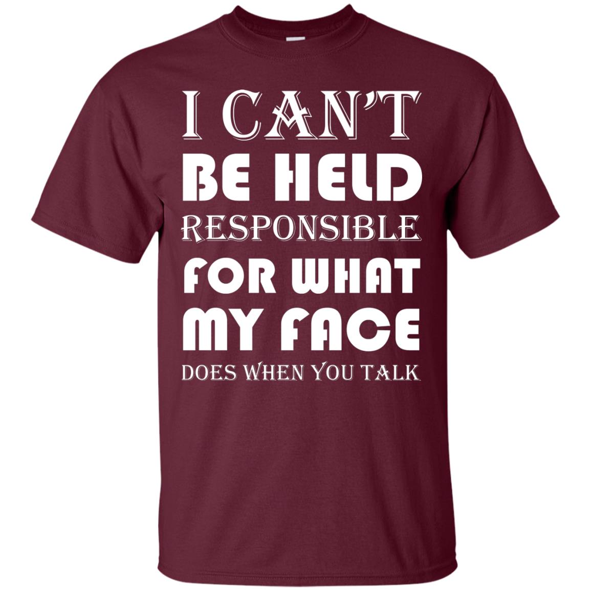 I Can’t Be Held Responsible Funny Saying T-shirt Maroon