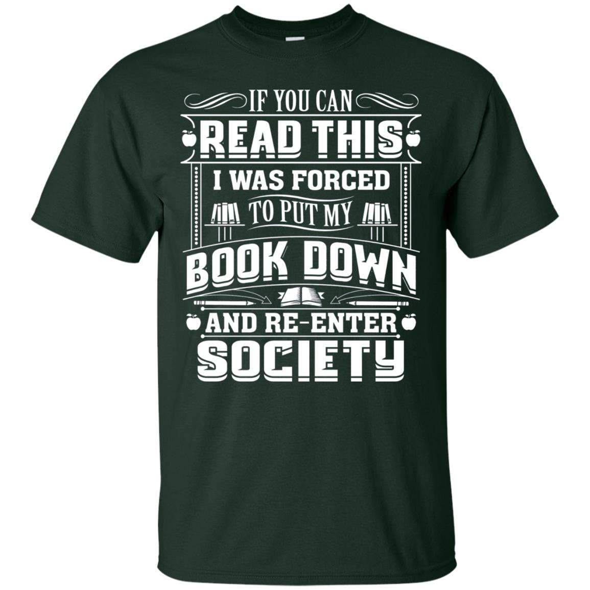 If You Can Read This I Was Forced To Put My Book Down Bookworm T-shirt Forest