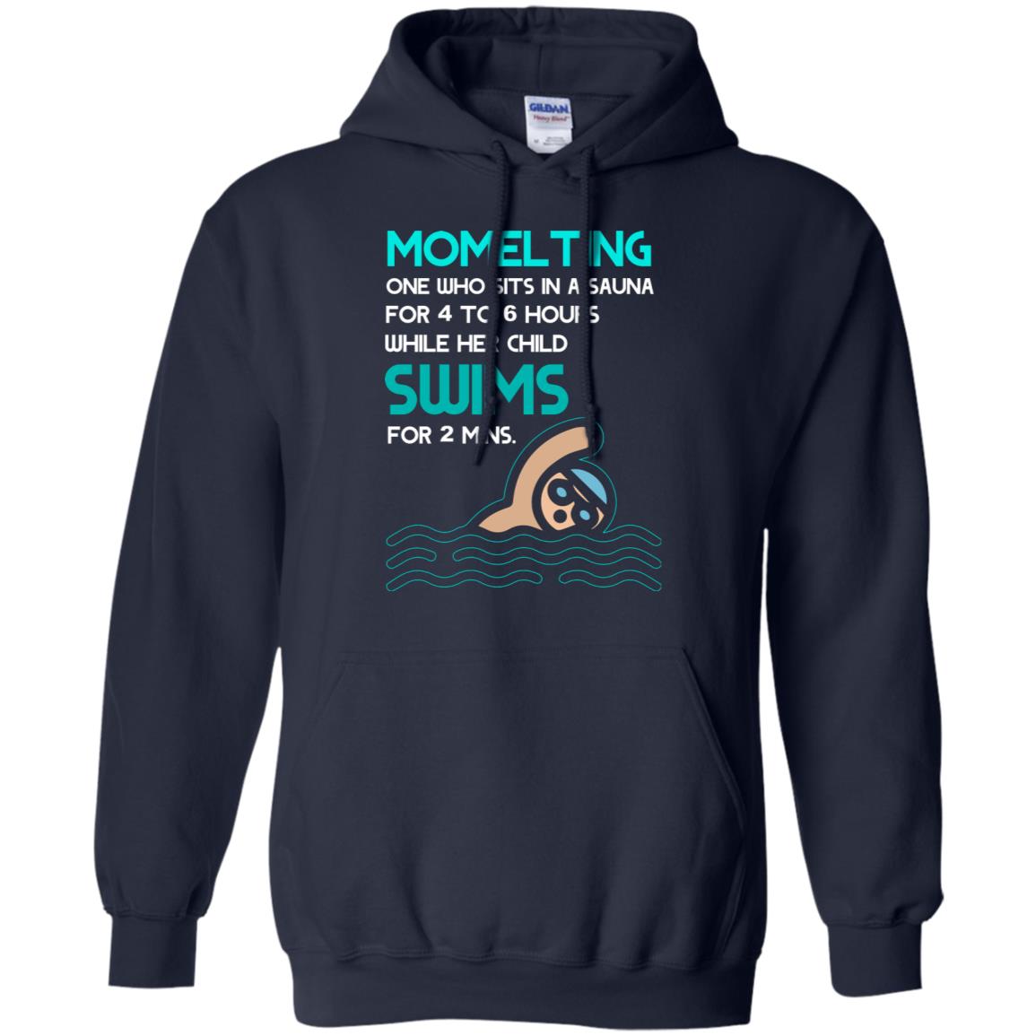 Momelting One Who Sits In A Sauna For 4 To 6 Hours While Her Child Swims For 2 Mins Shirt Navy