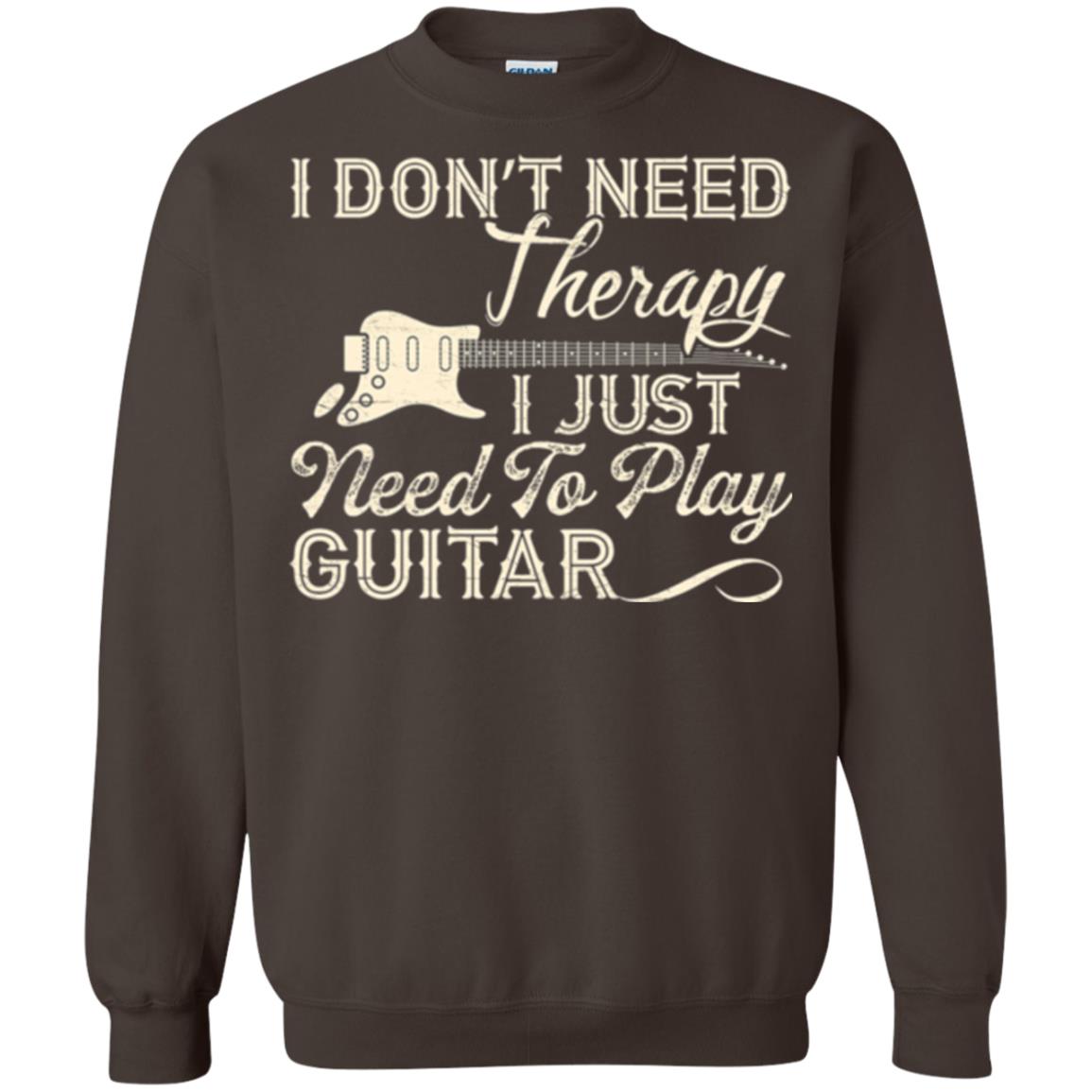 Guitar T-shirt I Don_t Need Therapy I Just Need To Play Guitar Dark Chocolate