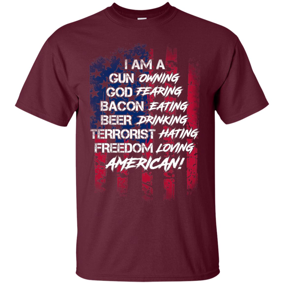 Military T-shirt I Am A Gun Owning God Fearing Bacon Eating Maroon