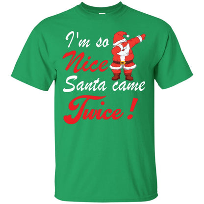 Im So Nice Santa Came Twice Gift Shirt X-mas Quote Shirt Irish Green