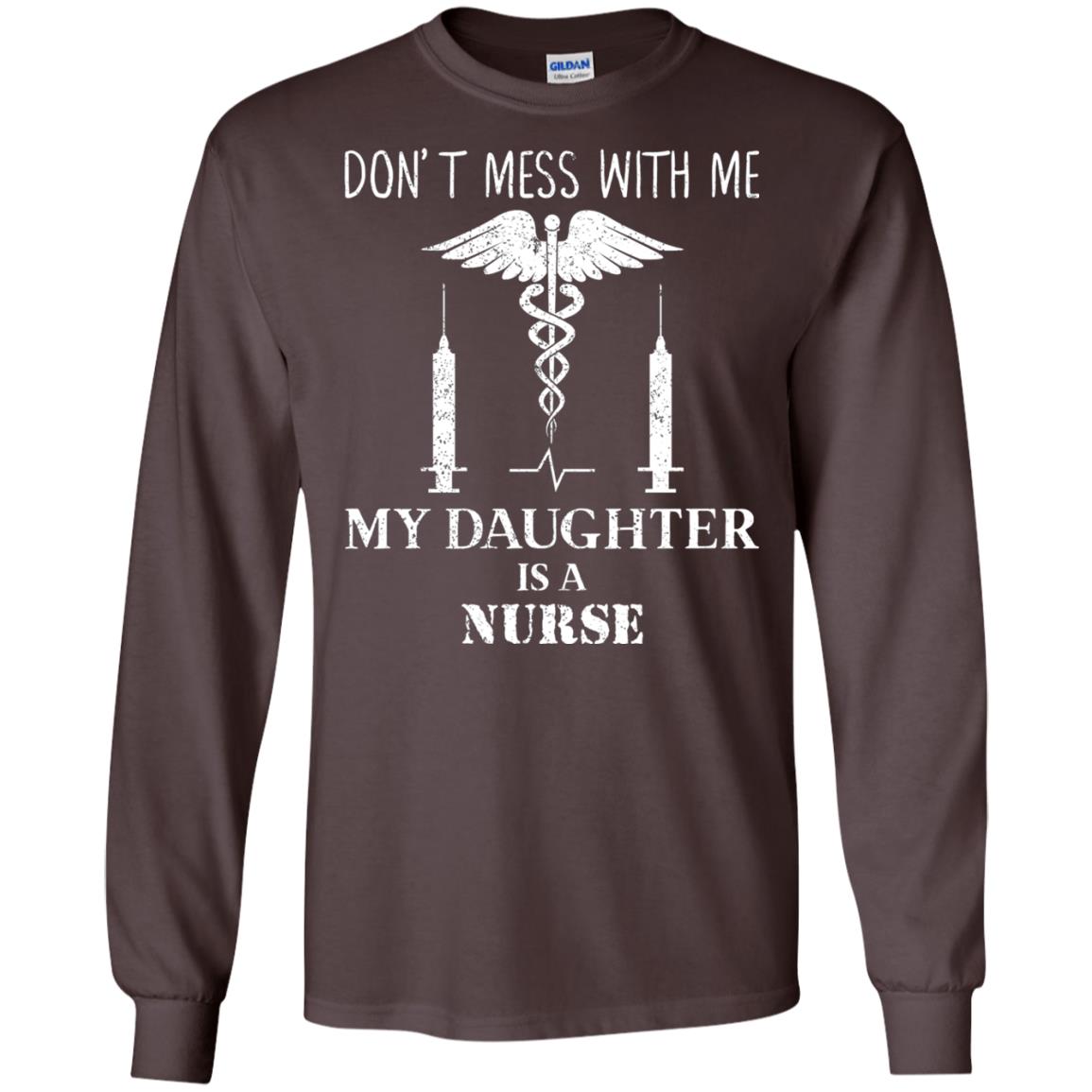 Dont Mess With Me My Daughter Is A Nurse T-shirt Dark Chocolate