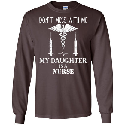 Dont Mess With Me My Daughter Is A Nurse T-shirt Dark Chocolate