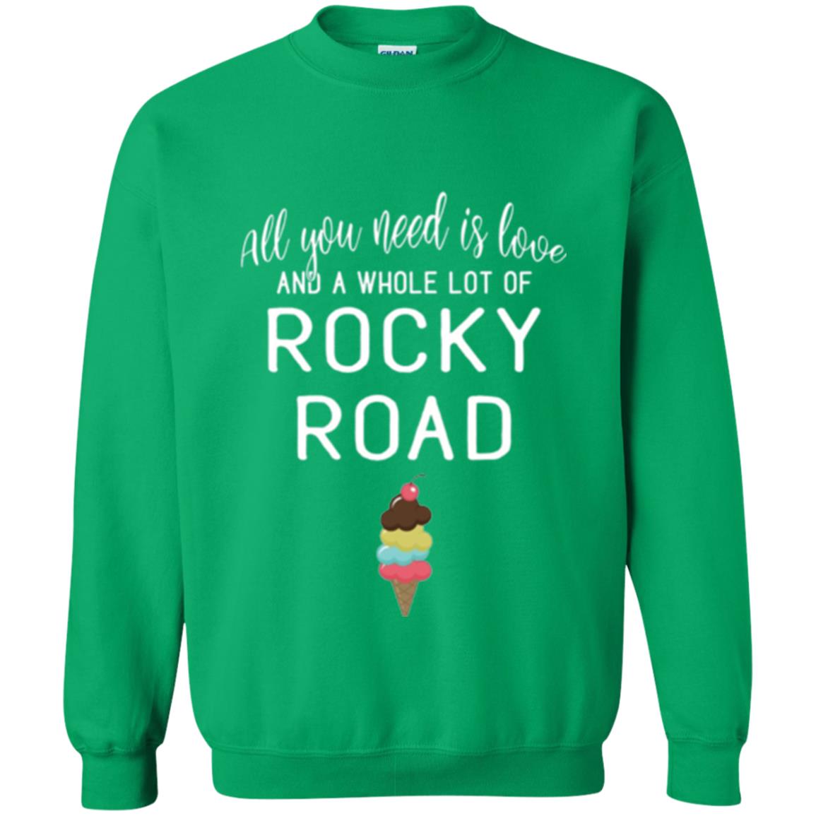 Dessert Lover T-shirt All You Need Is Love And A Whole Lot Of Rocky Road Irish Green