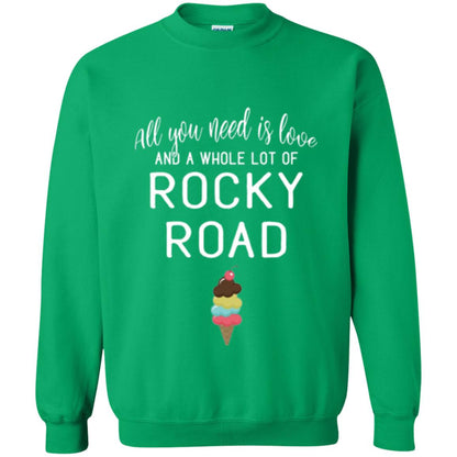 Dessert Lover T-shirt All You Need Is Love And A Whole Lot Of Rocky Road Irish Green