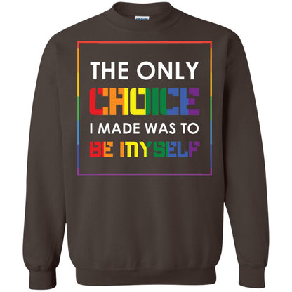 The Only Choice I Made Was To Be Myself Pride Month 2018 Lgbt Shirt Dark Chocolate