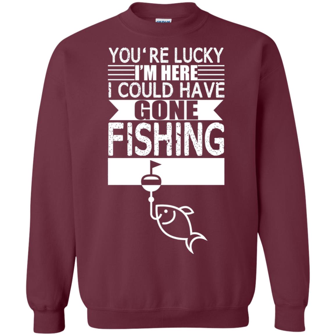 Fishing Lover T-shirt I_m Here I Could Have Gone Fishing Maroon
