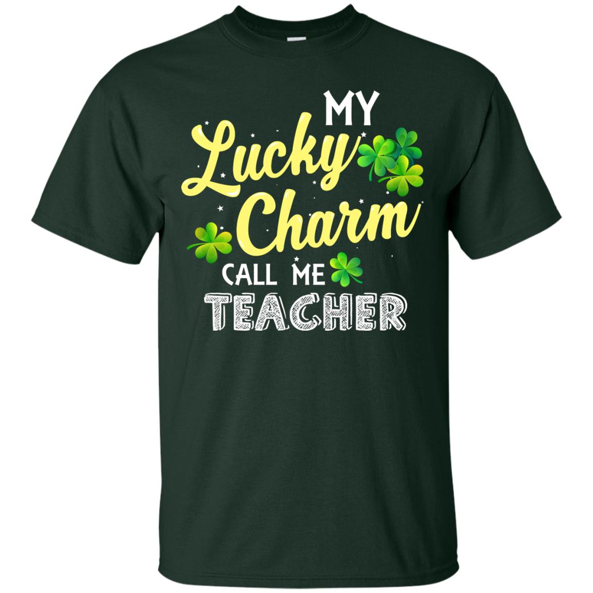 My Lucky Charms Call Me Teacher Saint Patrick_s Day Gift Shirt For Teacher Forest