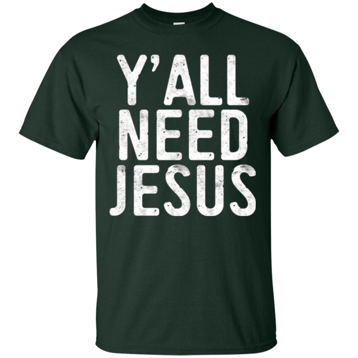 Christian T-shirt Y_all Need Jesus Forest Green