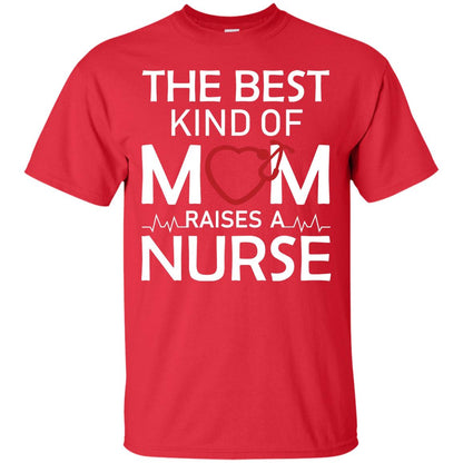 The Best Kind Of Mom Raises A Nurse Mom Of Nurse Shirt Red