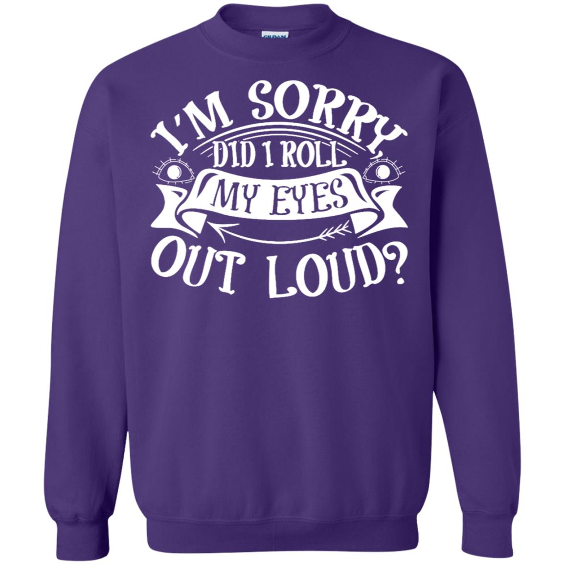 Im Sorry Did I Roll My Eyes Out Loud Shirt Purple