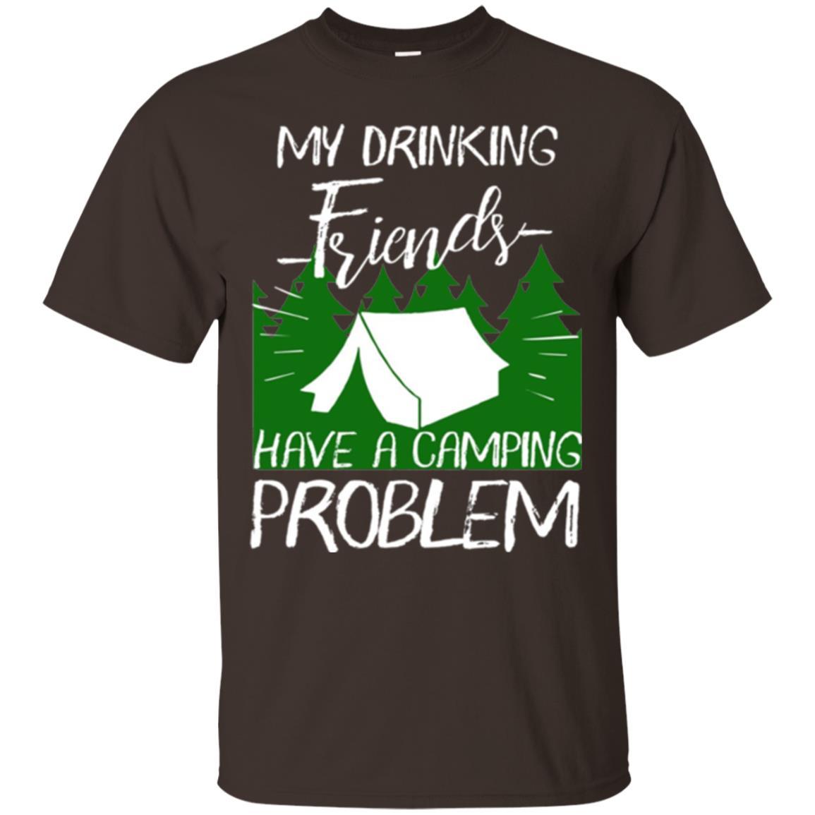 Camper T-shirt My Drinking Friends Have A Camping Problem Dark Chocolate