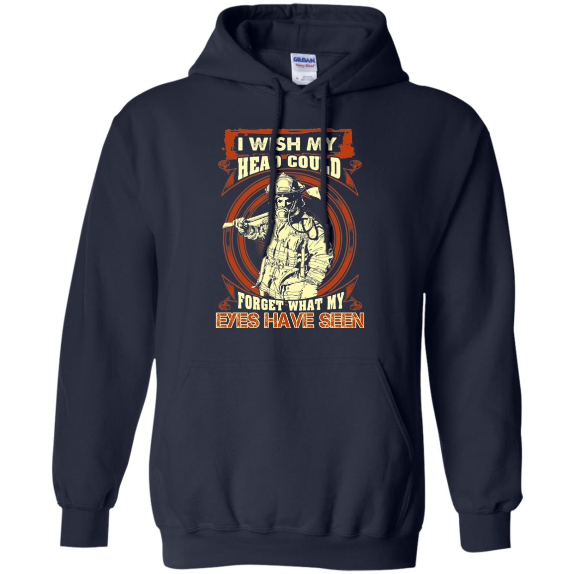 Firefighter Shirt I Wish My Head Could Forget What My Eyes Have Seen Navy