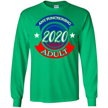 American Election Bumper T-shirt Any Functioning Adult 2020 Irish Green