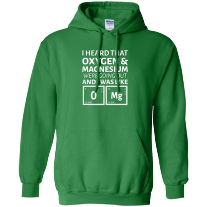 Science T-shirt I Heard That Oxygen And Magnesium Were Going Out Irish Green