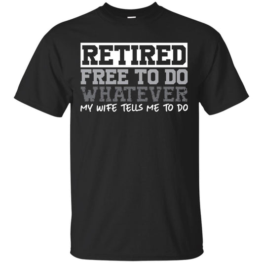 Retired Free To Do Whatever Funny Retirement T-shirt Black