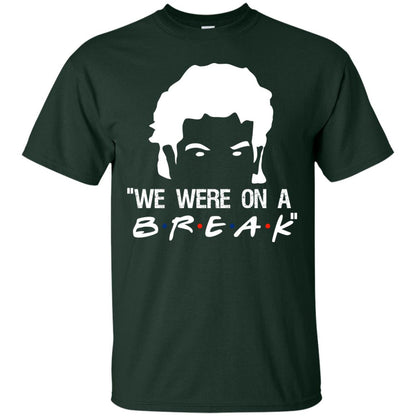 We Were On A Break Shirt Forest
