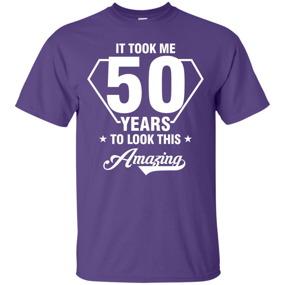 It Took Me 50 Years To Look This Amazing 50th Birthday Shirt Purple