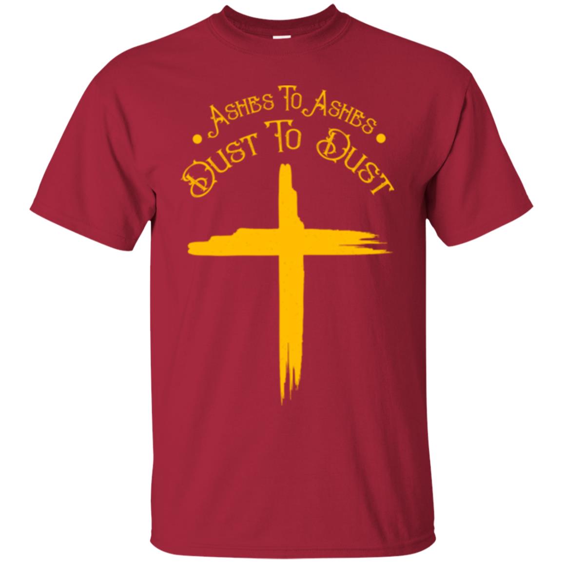 Christian T-shirt Ashes To Ashes Dust To Dust Cardinal