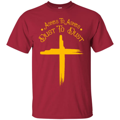 Christian T-shirt Ashes To Ashes Dust To Dust Cardinal