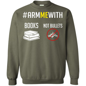 Arm Me With Books Not Bullets Gun Control T-shirt