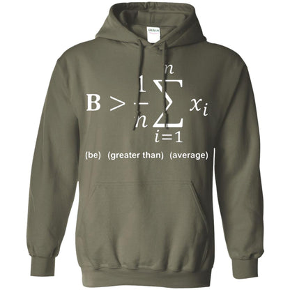Be Greater Than Average Funny Math Quote T-shirt Military Green