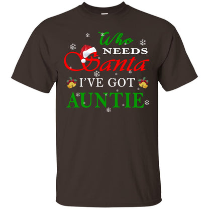 Who Needs Santa I've Got Auntie Family Christmas Idea Gift Shirt Dark Chocolate