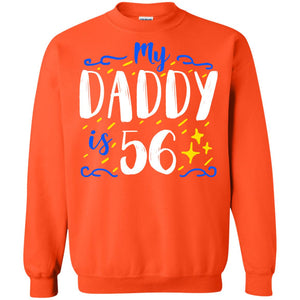 My Daddy Is 56 56th Birthday Daddy Shirt For Sons Or DaughtersG180 Gildan Crewneck Pullover Sweatshirt 8 oz.
