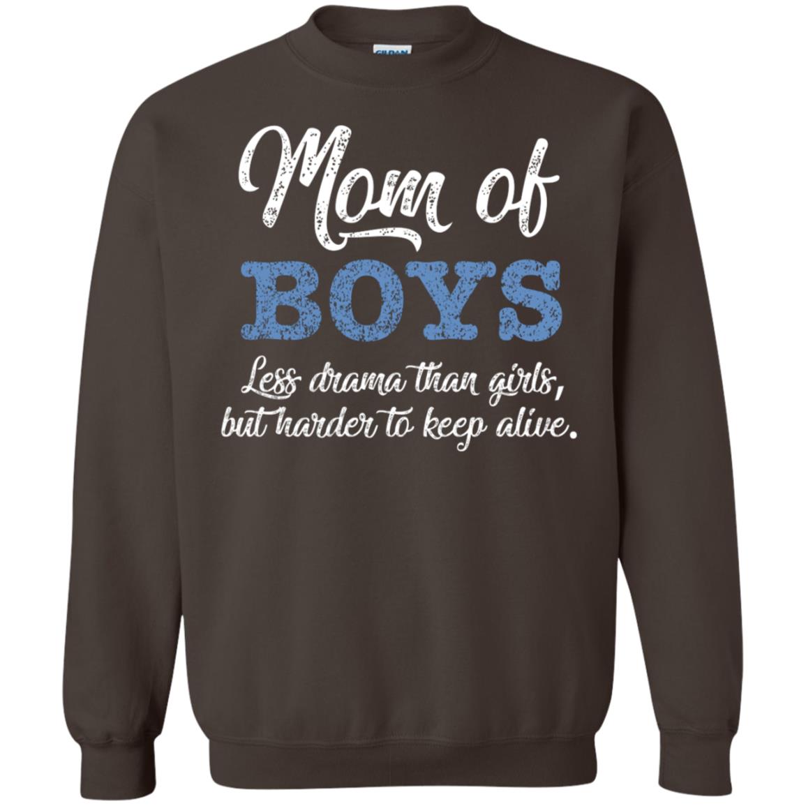 Mom Of Boys Less Drama Than Girls But Harder To Keep Alive Shirt Dark Chocolate