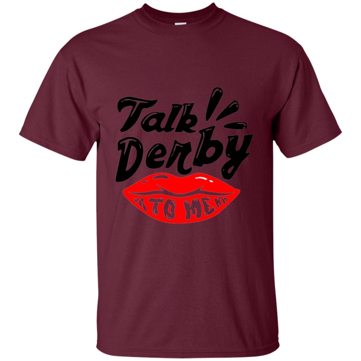 Kentucky Party Lip Talk Derby To Me Horse Festival Shirt Maroon