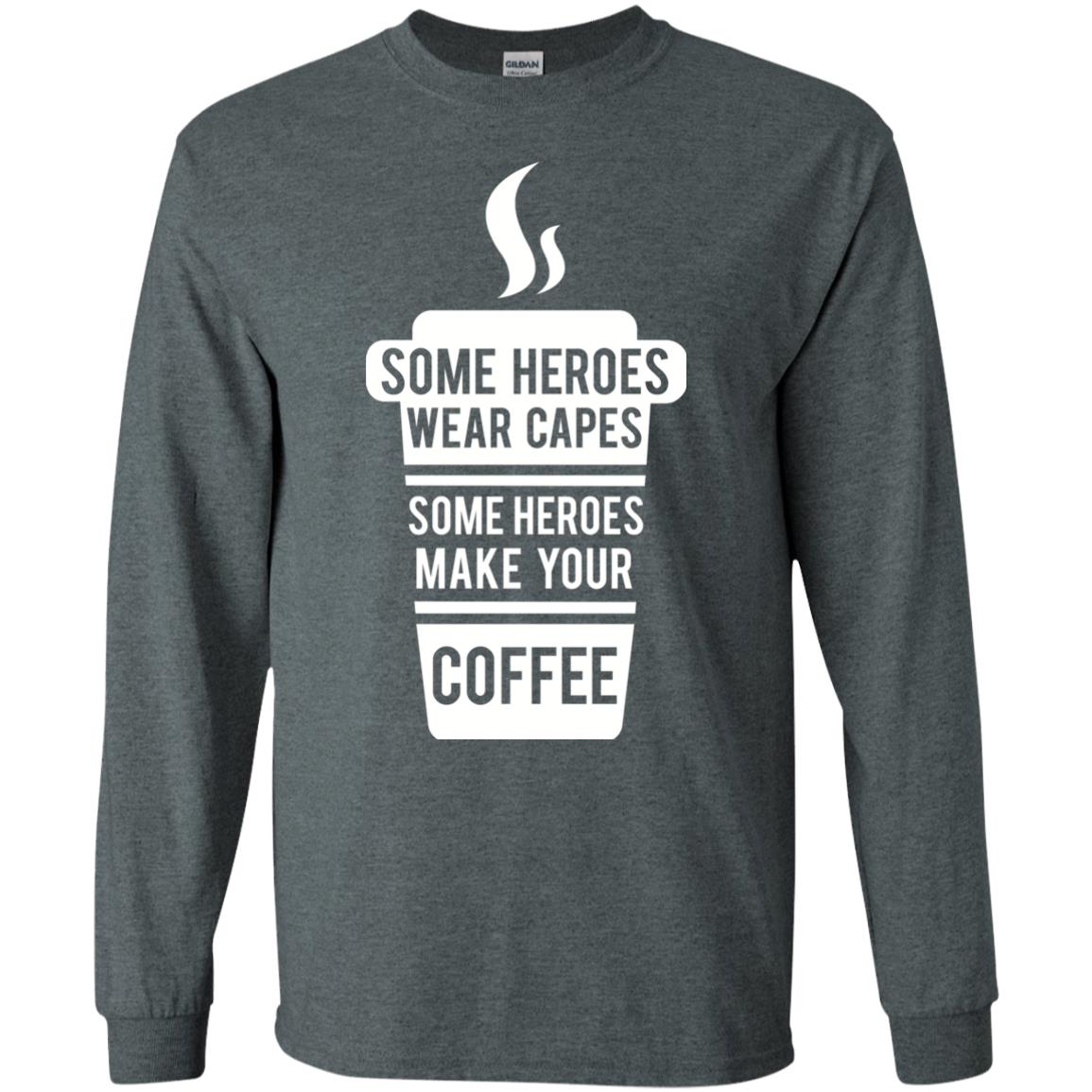 Coffee Lover T-shirt Some Heroes Wear Capes Some Heroes Make Your Coffee Dark Heather