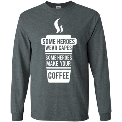 Coffee Lover T-shirt Some Heroes Wear Capes Some Heroes Make Your Coffee Dark Heather