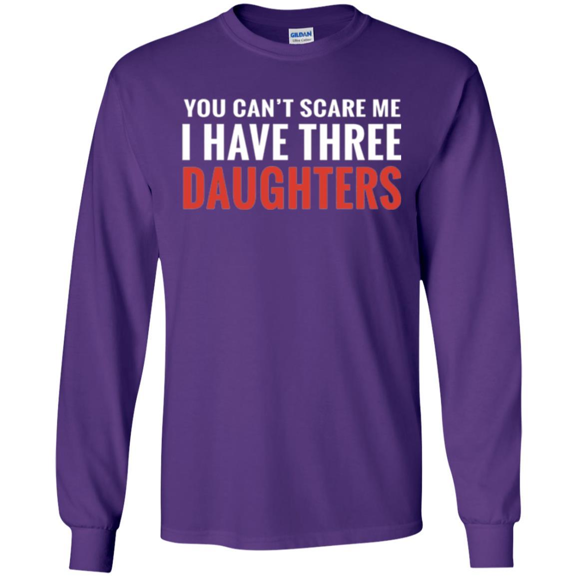 Family T-shirt You Can't Scare Me I Have Three Daughters Purple