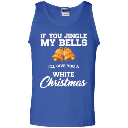 Christmas T-shirt If You Jingle My Bells I_ll Give You A White Christmas Royal