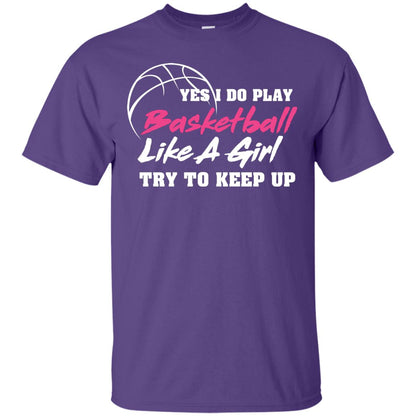 Basketball Lover T-shirt Yes I Do Play Basketball Like A Girl Try To Keep Up Purple