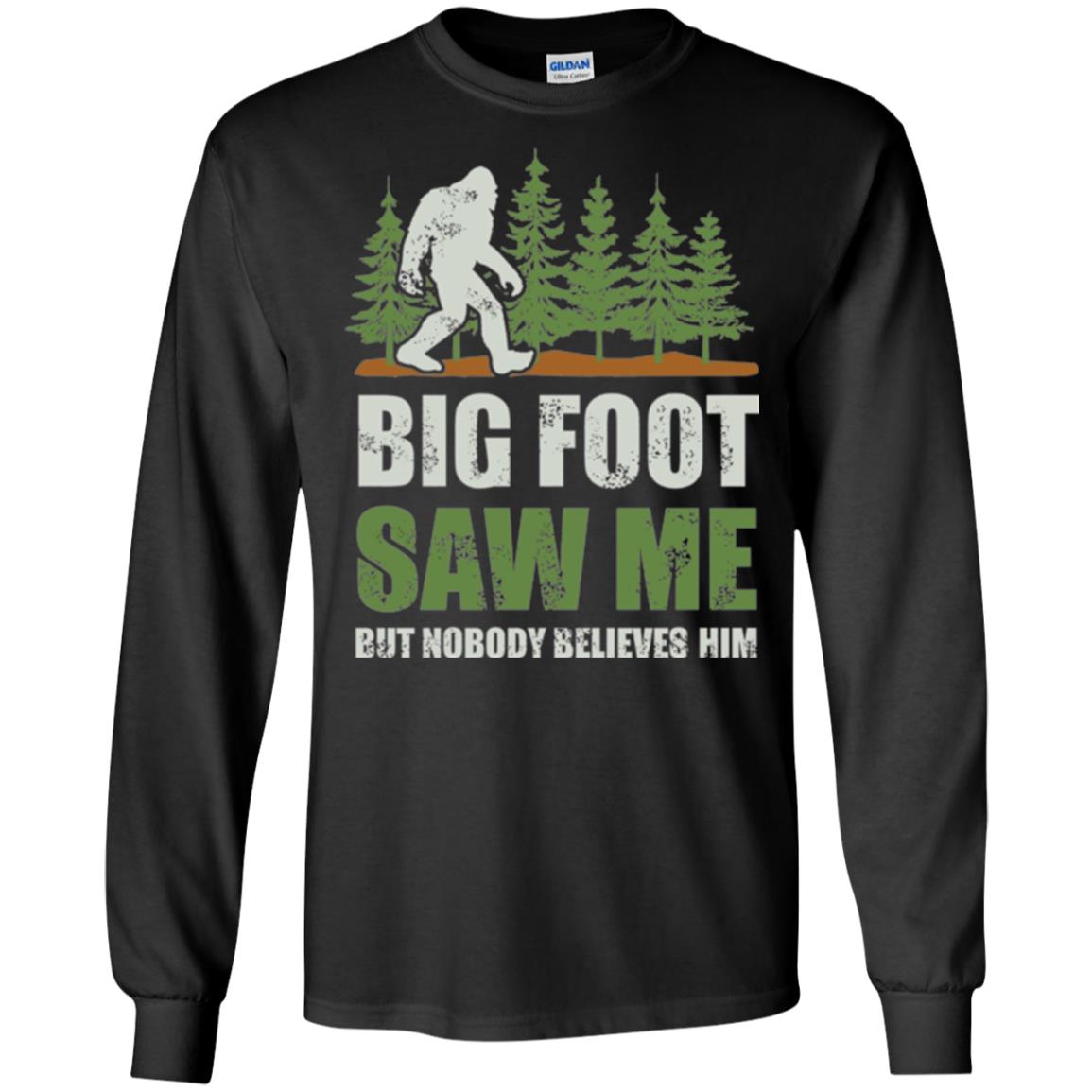 Funny Bigfoot T-shirt Bigfoot Saw Me But Nobody Believes Him Black
